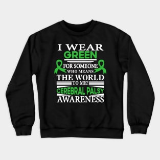 Cerebral Palsy Awareness Wear Green Who Means World to Me Crewneck Sweatshirt